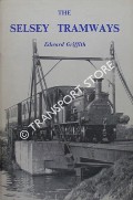 Book cover of The Hundred of Manhood and Selsey Tramway, later known as the West Sussex Railway 1897 - 1935 by GRIFFITH, Edward C.